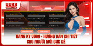 Đăng ký UU88 - Hướng dẫn chi tiết cho người mới