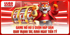 Game nổ hũ 5 cuộn hấp dẫn