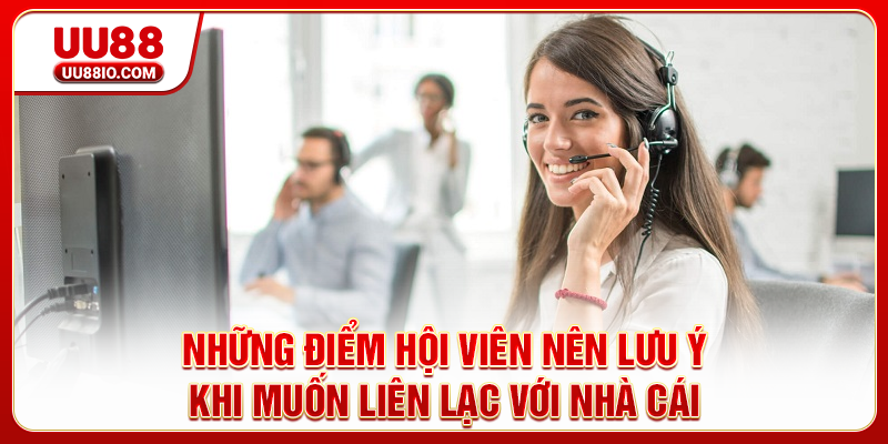 Những điểm hội viên nên lưu ý khi muốn liên lạc với nhà cái